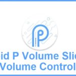 Android P Volume Slider - P Volume Control apk v1.21 (MEGA)