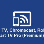 Cast to TV, Chromecast, Roku, Fire TV, Smart TV apk v7.351 Pro Full Mod