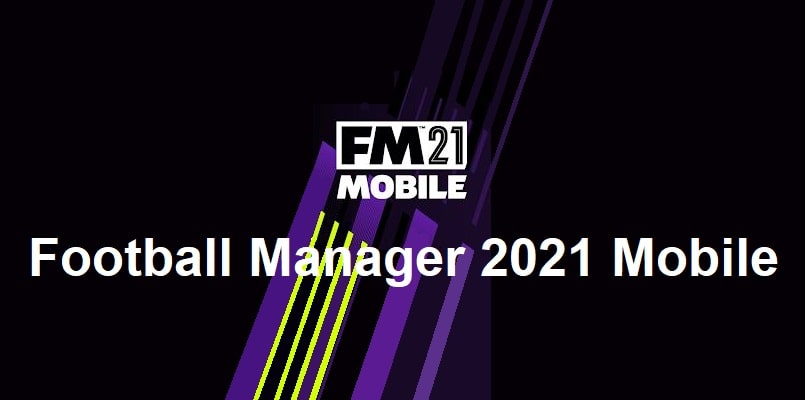 Football Manager 2021 Mobile apk v12.0.3 Full Mod (MEGA)