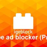 IgeBlock Premium - YouTube ad blocker APK 1.0.52 b209 Full Mod (MEGA)